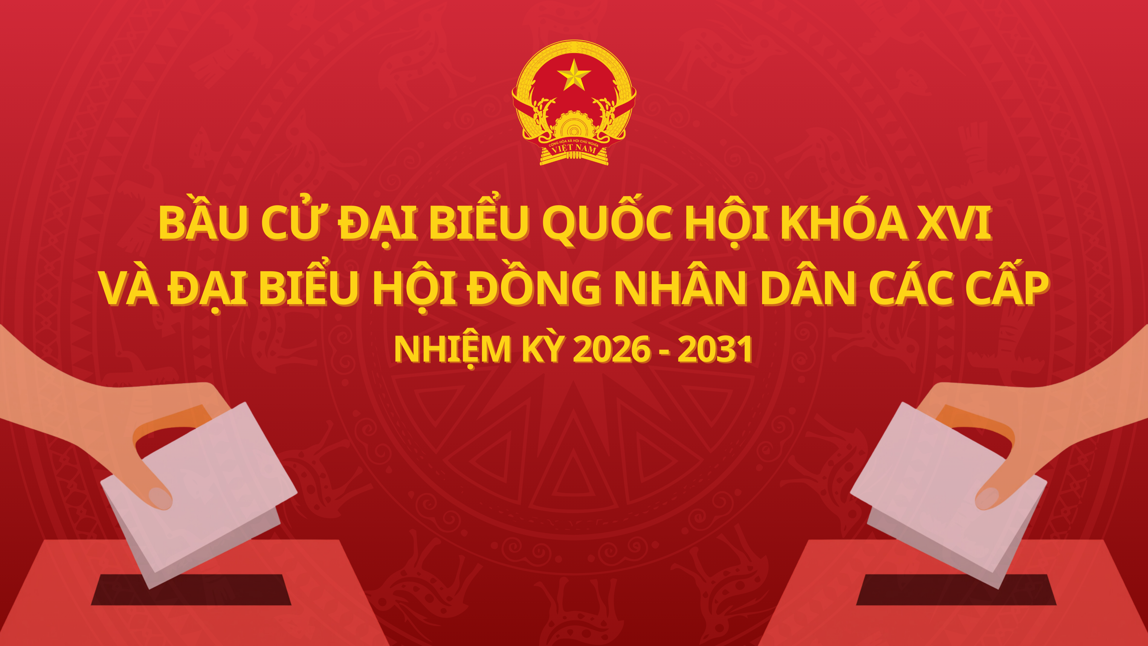 bau cu dai bieu quoc hoi khoa xvi va dai bieu hoi dong nhan dan cac cap nhiem ky 2026 2031