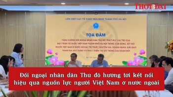 [Video] Đối ngoại nhân dân Thủ đô hướng tới kết nối hiệu quả nguồn lực người Việt Nam ở nước ngoài